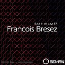 Francois Bresez - Take Me Original Mix