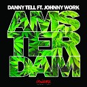 Danny Tell feat Johnny Work - Amsterdam Original Mix