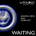 Jason UFO feat Shelly - Waiting Ufology Version
