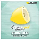 Ernest Oh - Your Life Original Mix