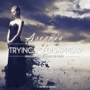 Ascania - Trying To Disappear Original Mix