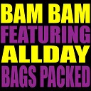 Bam Bam feat Allday - Bags Packed