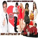 Dirty Lowdown feat. Dominican Don - Just a Little Bit of You (feat. Dominican Don)