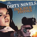 The Dirty Novels - When In Doubt Turn It Out