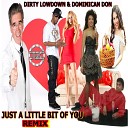 Dirty Lowdown - Just a Little Bit of You Remix