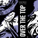 Shayne Orok - OVER THE TOP From One Piece