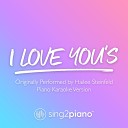 Sing2piano - I Love You s Originally Performed by Hailee Steinfeld Piano Karaoke…