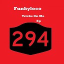 Funkyloco - Tricks On Me Original Mix