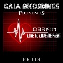 D3RKIN - Love To Love Me Right Original Mix