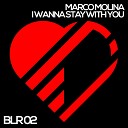 Marco Molina - I Wanna Stay With You Original Mix