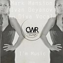 Mark Mansion Ivan Deyanov Diva Vocal - I m Music Dj Diass Acid Mix