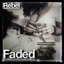 AngeredRebel - Faded Original Mix