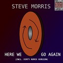 Steve Morris - Here We Go Again Original Mix