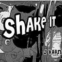 J Varn - Shake It Original Mix