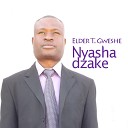 Elder T Gweshe - Nyasha Dzake