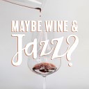 Good Mood Lounge Music Zone - Maybe Wine Jazz