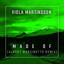 Viola Martinsson - Made Of Albert Marzinotto Remix