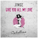 Jonse - Give You All My Love Milkwish Remix