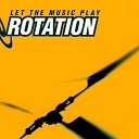 Rotation - Let The Music Play Leon S Eu