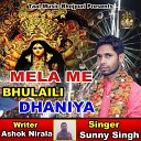 Sunny singh - Mela Me Bhulaili Dhaniya