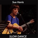 Sue Harris - Slow Dance