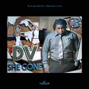 Dv - She Gone Radio Edit