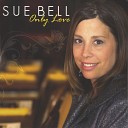 Sue Bell - If It Wasn t For Your Love