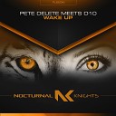 Pete Delete Meets D10 - Wake Up Extended Mix