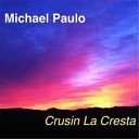 Michael Paulo - 01 Cruisin La Cresta