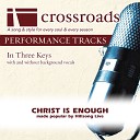 Crossroads Performance Tracks - Christ Is Enough Performance Track Low without Background…