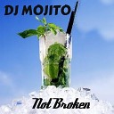 DJ Mojito - Not Broken Original Mix
