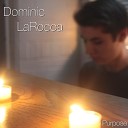 Dominic LaRocca - Purpose