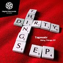 Tapwatr - Dirty Things Original Mix