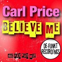 Carl Price - Believe Me Original Mix