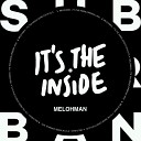 Melohman - It s The Inside Original Mix