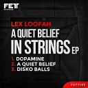 Lex Loofah - A Quiet Belief Original Mix
