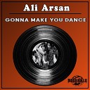 Ali Arsan - Gonna Make You Dance Original Mix