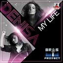 Bros Project feat Denise - My Life Original Mix