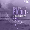 Steve Last s Bloom - A Ripple in Time