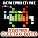 Bonfeel Electro Band - Remember Me Original Mix