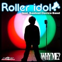 Roller Idol feat Bonfeel Electro Band - Why Me Extended Mix