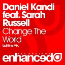 Daniel Kandi feat Sarah Russell - Change The World Original Mix