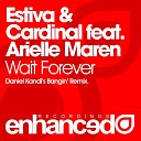 Estiva And Cardinal Ft Arielle Maren - Wait Forever Daniel Kandi s Bangin Remix