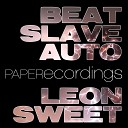 Leon Sweet - Beat Slave Auto Original Mix