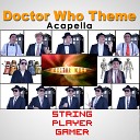 String Player Gamer - Doctor Who Theme Acapella