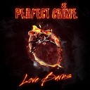 Perfect Crime - Love Burns