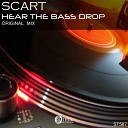 Scart - Hear The Bass Drop Original Mix
