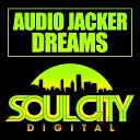 Audio Jacker - Dreams Original Mix
