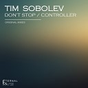 Tim Sobolev - Don t Stop Original Mix