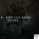 K MAN feat Khaya - Deliwe Original Mix